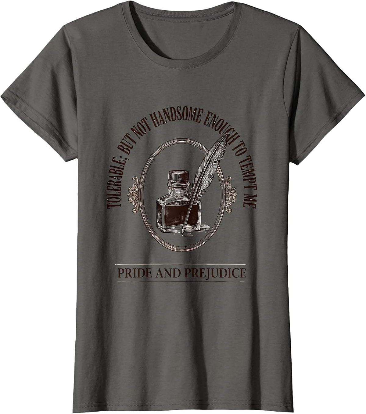 Women's Tolerable; but not handsome enough to tempt me Jane Austen T-Shirt - Asphalt Grey