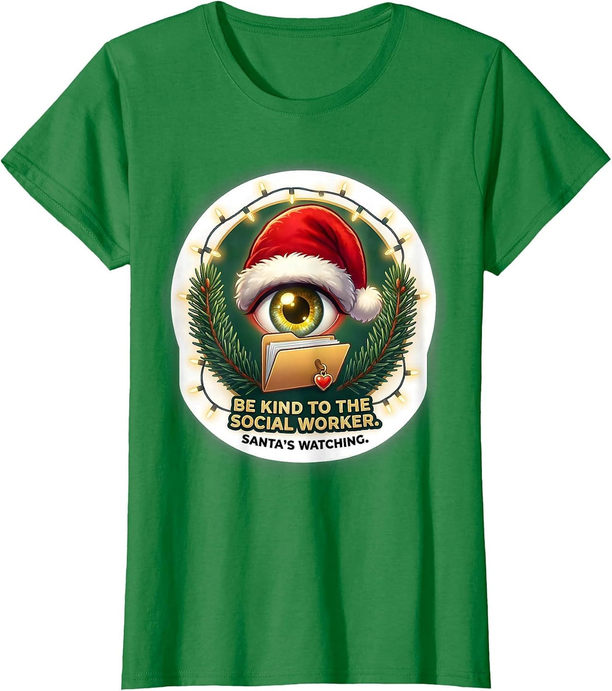 Women's Be Kind To The Social Worker Santa's Watching Social Worker T-Shirt - Kelly Green