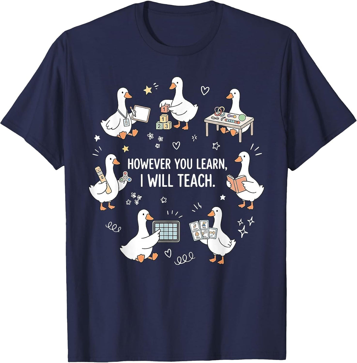 Silly Goose However You Learn I Will Teach Special Education T-Shirt - Navy Blue