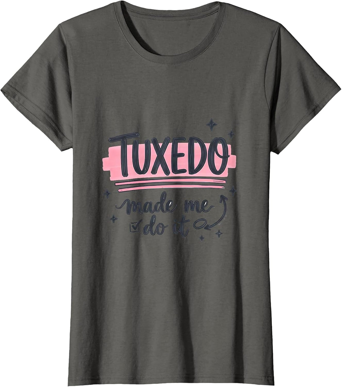 Women's Tuxedo Made Me Do It Funny Formal Design T-Shirt - Asphalt Grey