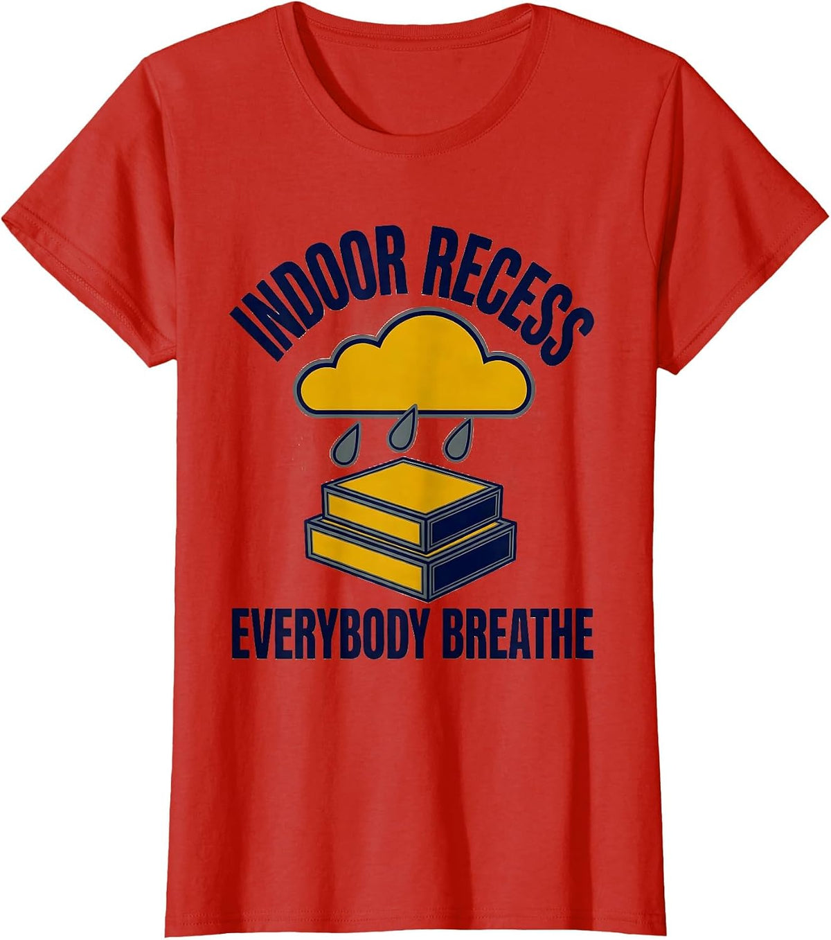 Indoor Recess Everybody Breathe Funny Teacher Classroom T-Shirt - Red