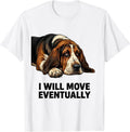 Men's I Will Move Eventually Funny Basset Hound Dog Lover Gift T-Shirt - White
