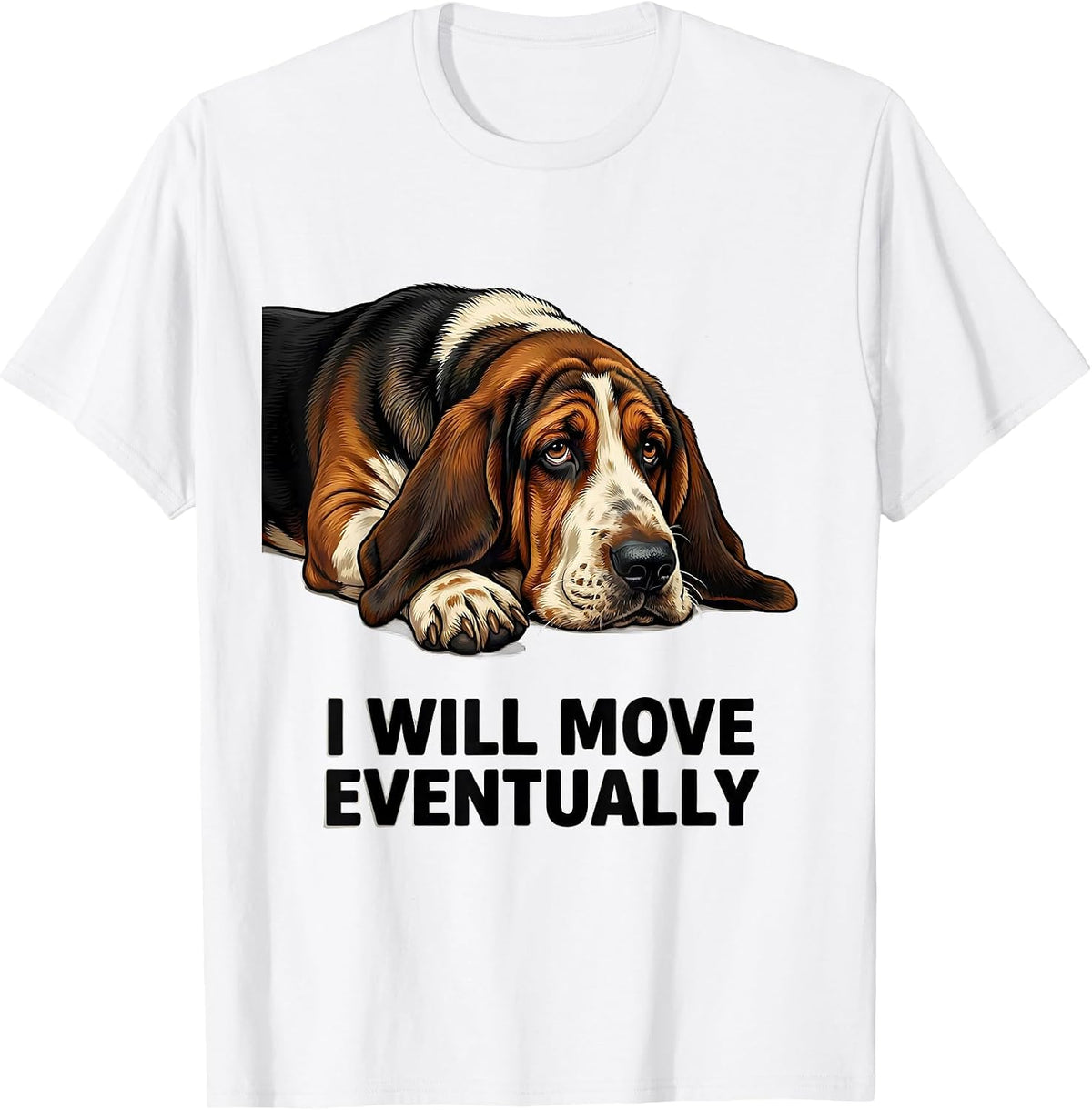 Men's I Will Move Eventually Funny Basset Hound Dog Lover Gift T-Shirt - White