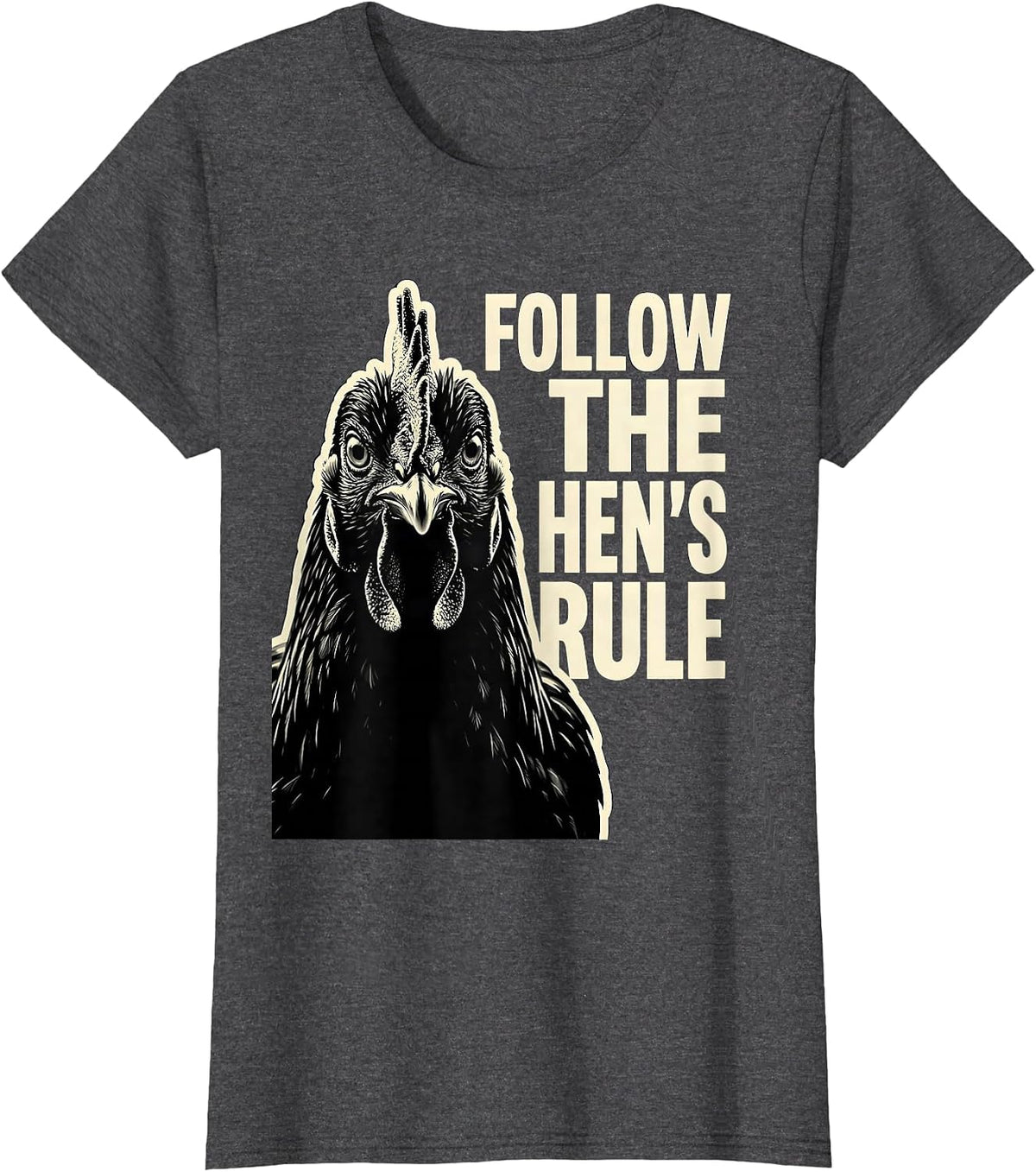 Women's Follow The Hen's Rule Funny Chicken Lover Farming Humor T-Shirt - Dark Heather Grey