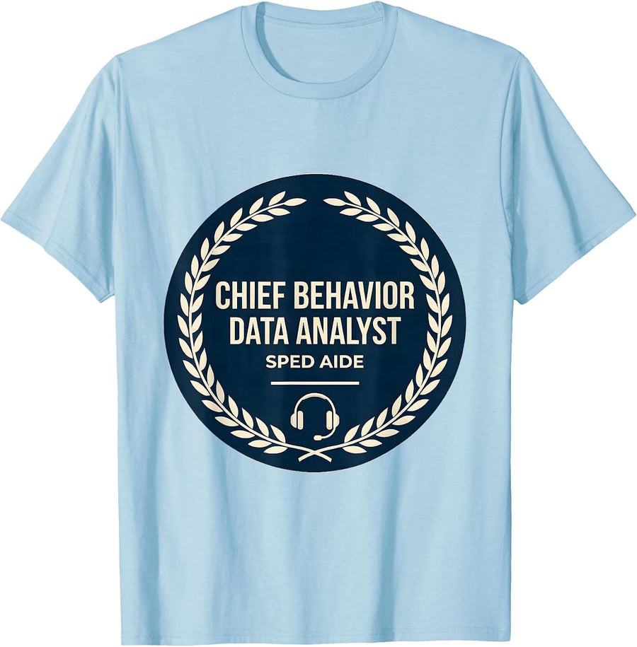 Men's Chief Behavior Data Analyst, SPED Aide Funny T-Shirt - Baby Blue