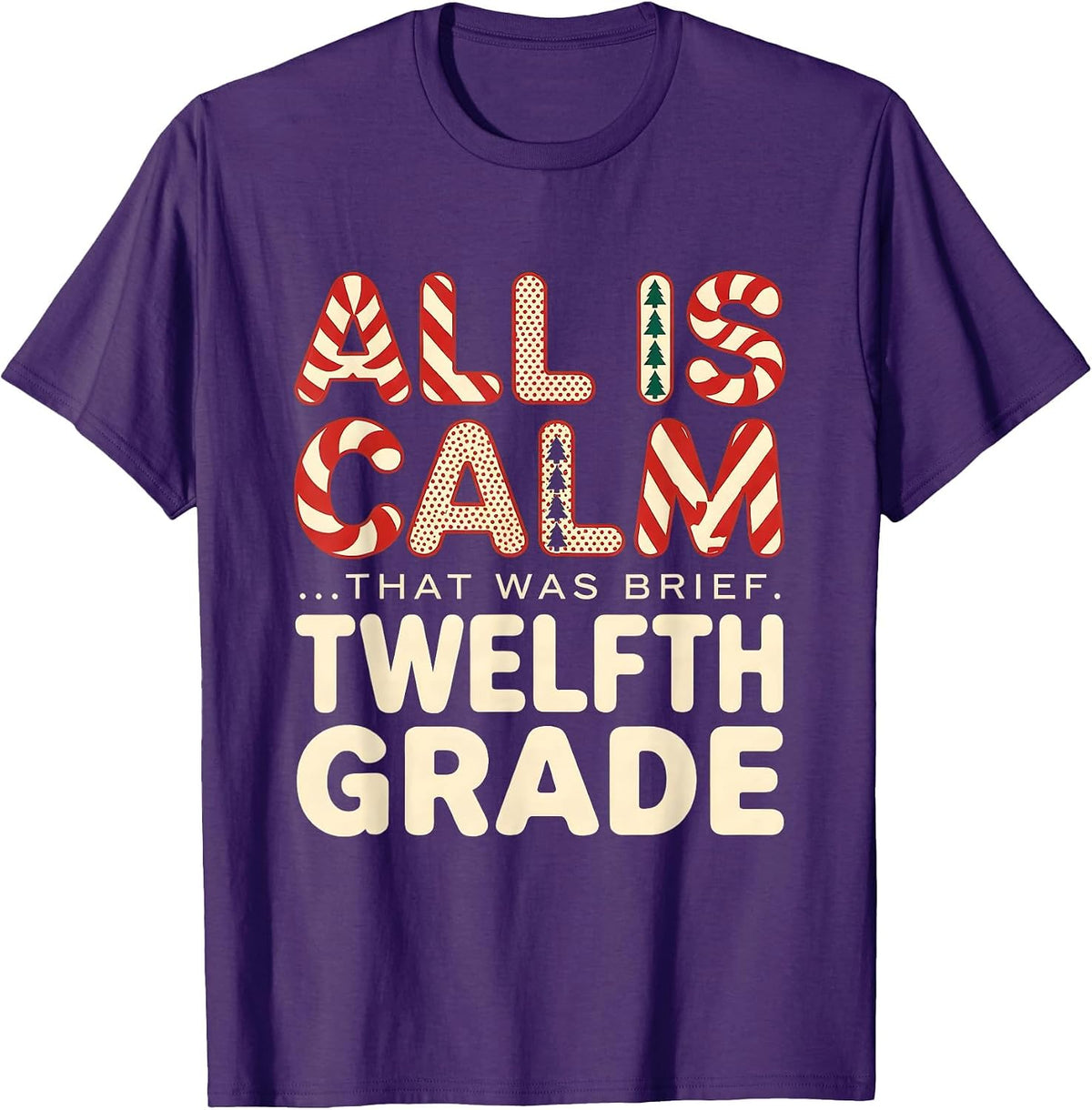 All Is Calm That Was Brief Twelfth Grade Teacher T-Shirt - Purple