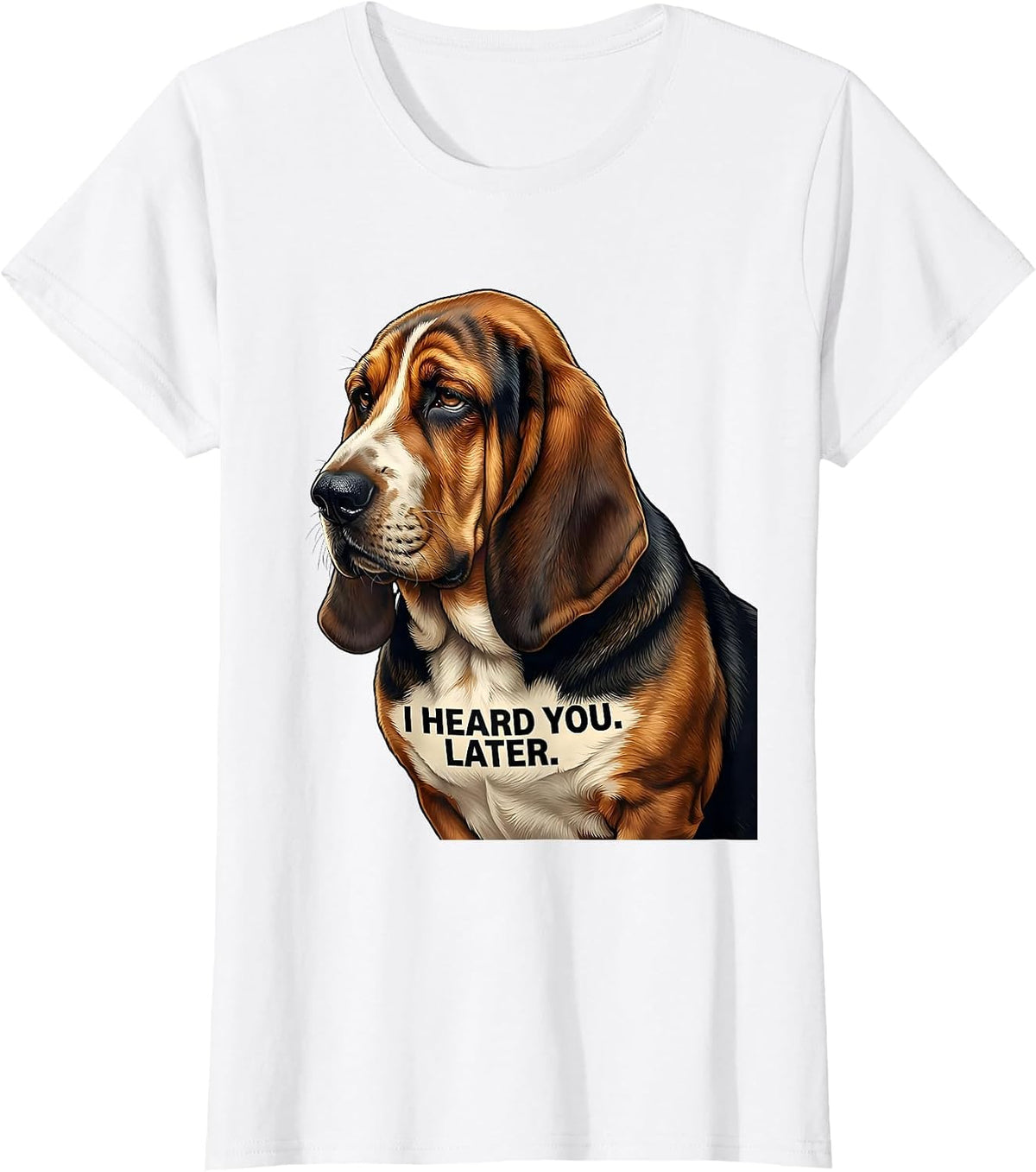 I Heard You Later Funny Basset Hound Dog Lover Gift T-Shirt - White