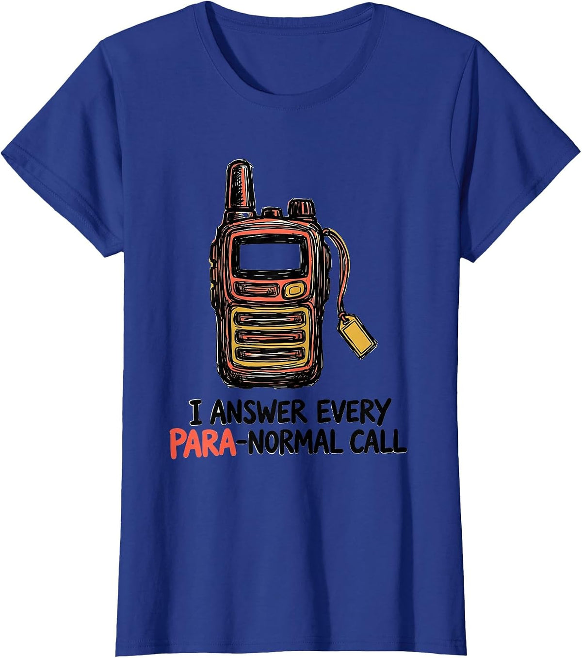 Women's I Answer Every Para-Normal Call Funny Paraprofessional Para T-Shirt - Royal Blue