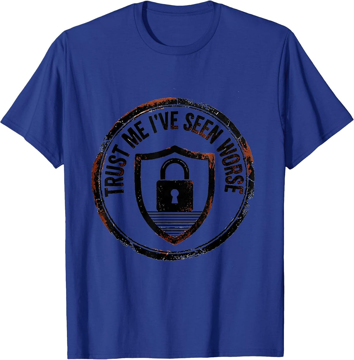 Trust Me, I've Seen Worse Funny Cyber Security IT Analyst T-Shirt - Royal Blue