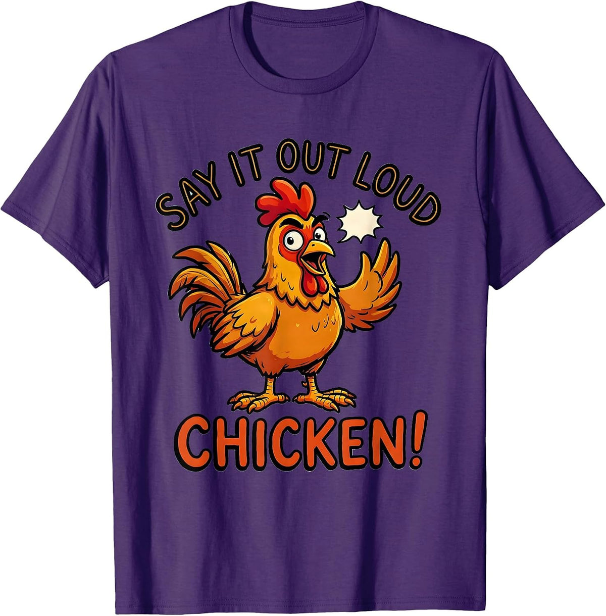 Say It Out Loud — Chicken! Funny Chicken Lover Gift Novelty T-Shirt - Purple