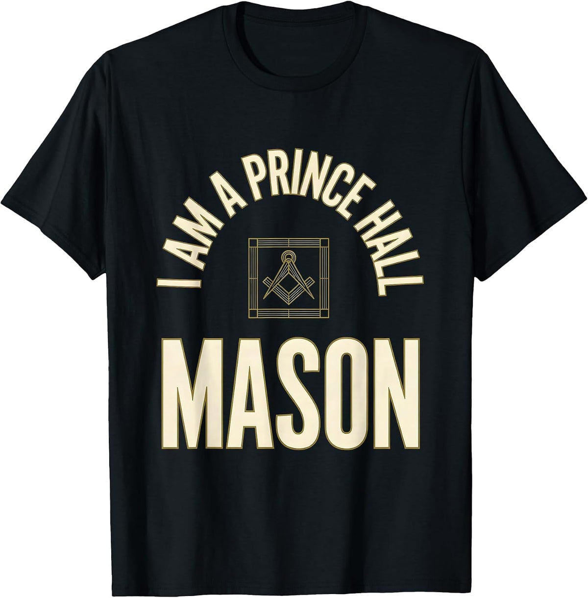 Men's I Am A Prince Hall Mason Fraternal Pride Masonic Affiliate T-Shirt - Black