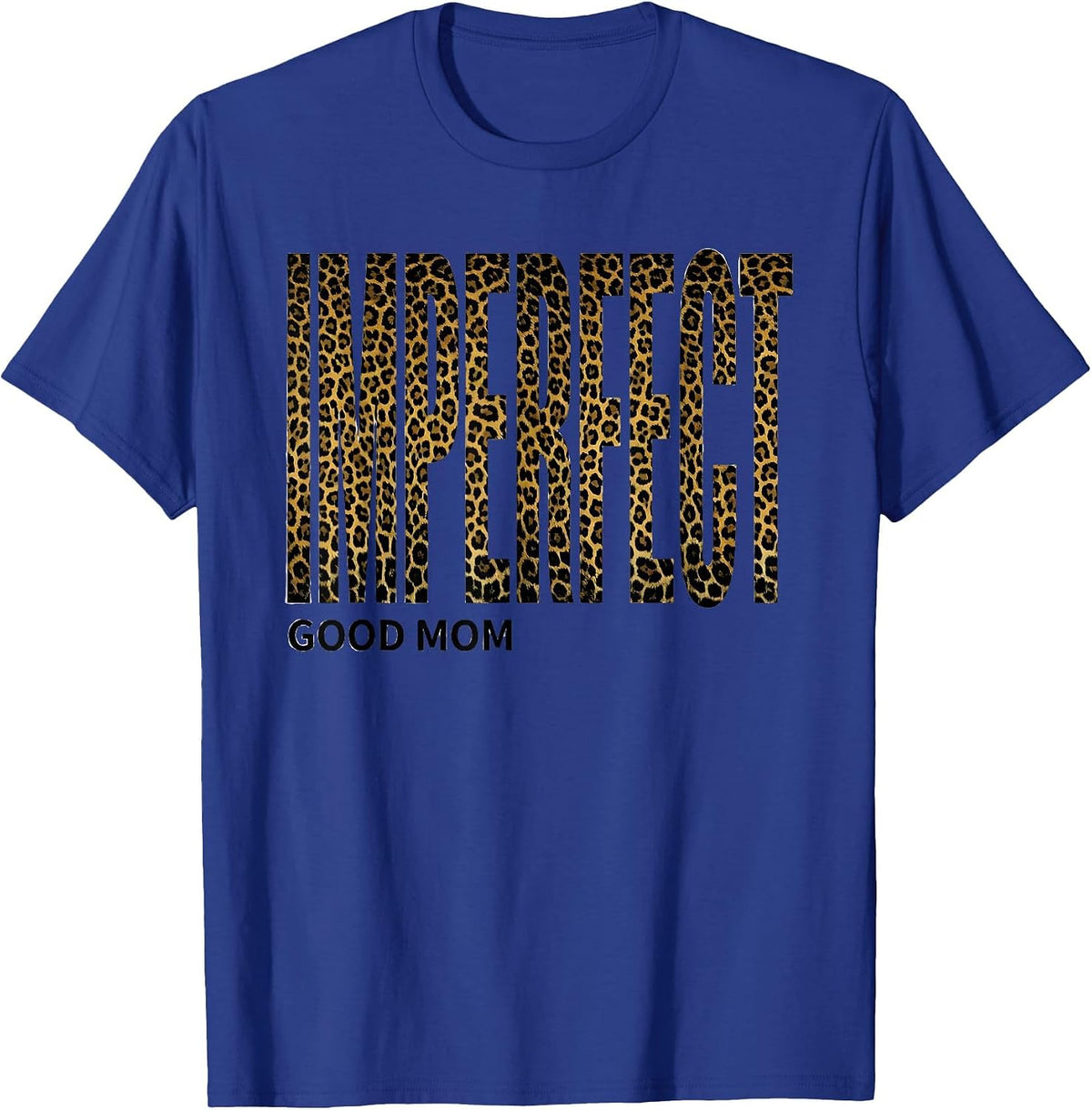 Imperfect Good Mom Funny Messy Bun Mom Leopard Humor T-Shirt - Royal Blue
