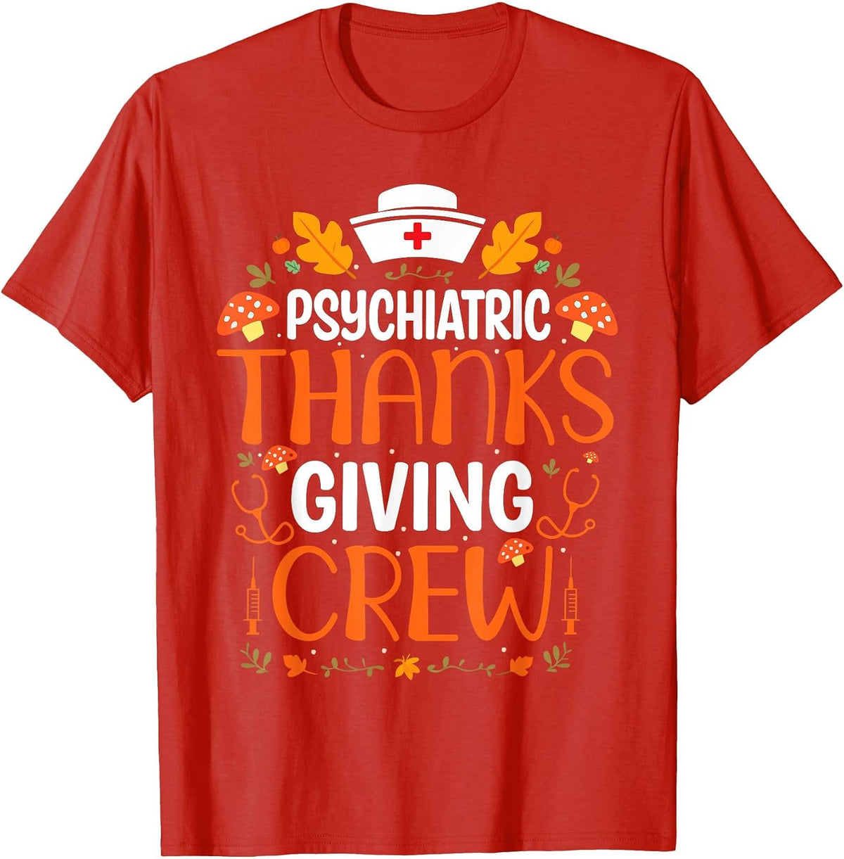 Funny Psychiatric Nurse Crew Thanksgiving Psych Nurse T-Shirt - Red