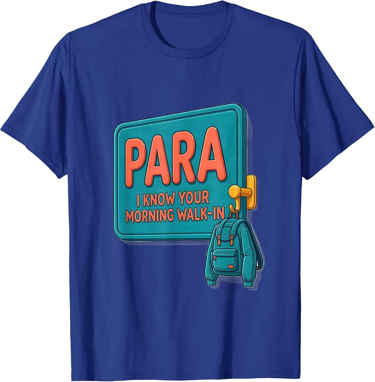 PARA I Know Your Morning Walk-In Funny Paraprofessional Back T-Shirt - Royal Blue