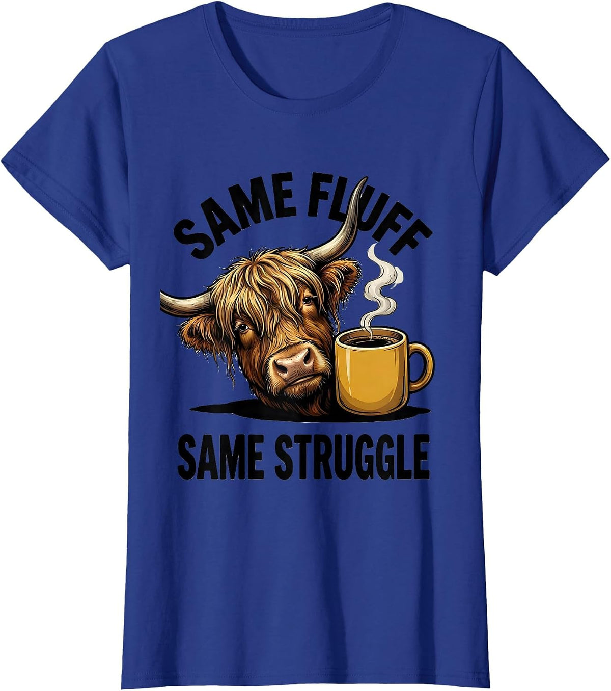 Women's Same Fluff Same Struggle Funny Highland Cow Coffee Lover T-Shirt - Royal Blue
