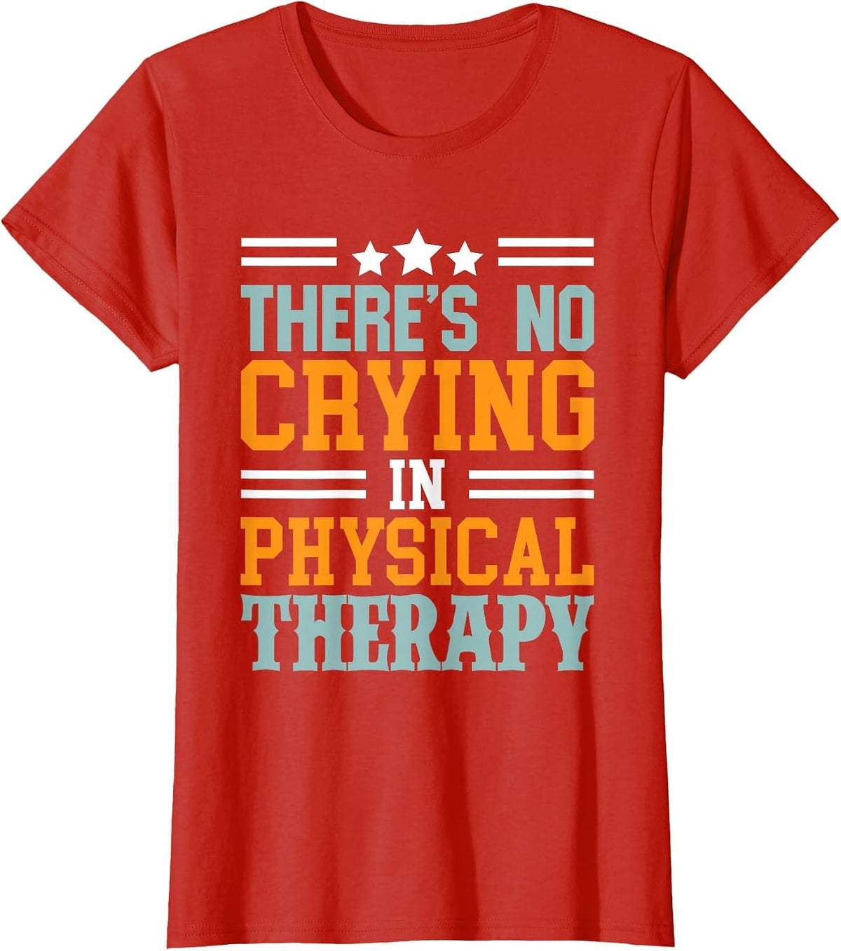 Funny Theres No Crying in Physical Therapy Therapist Month T-Shirt - Red