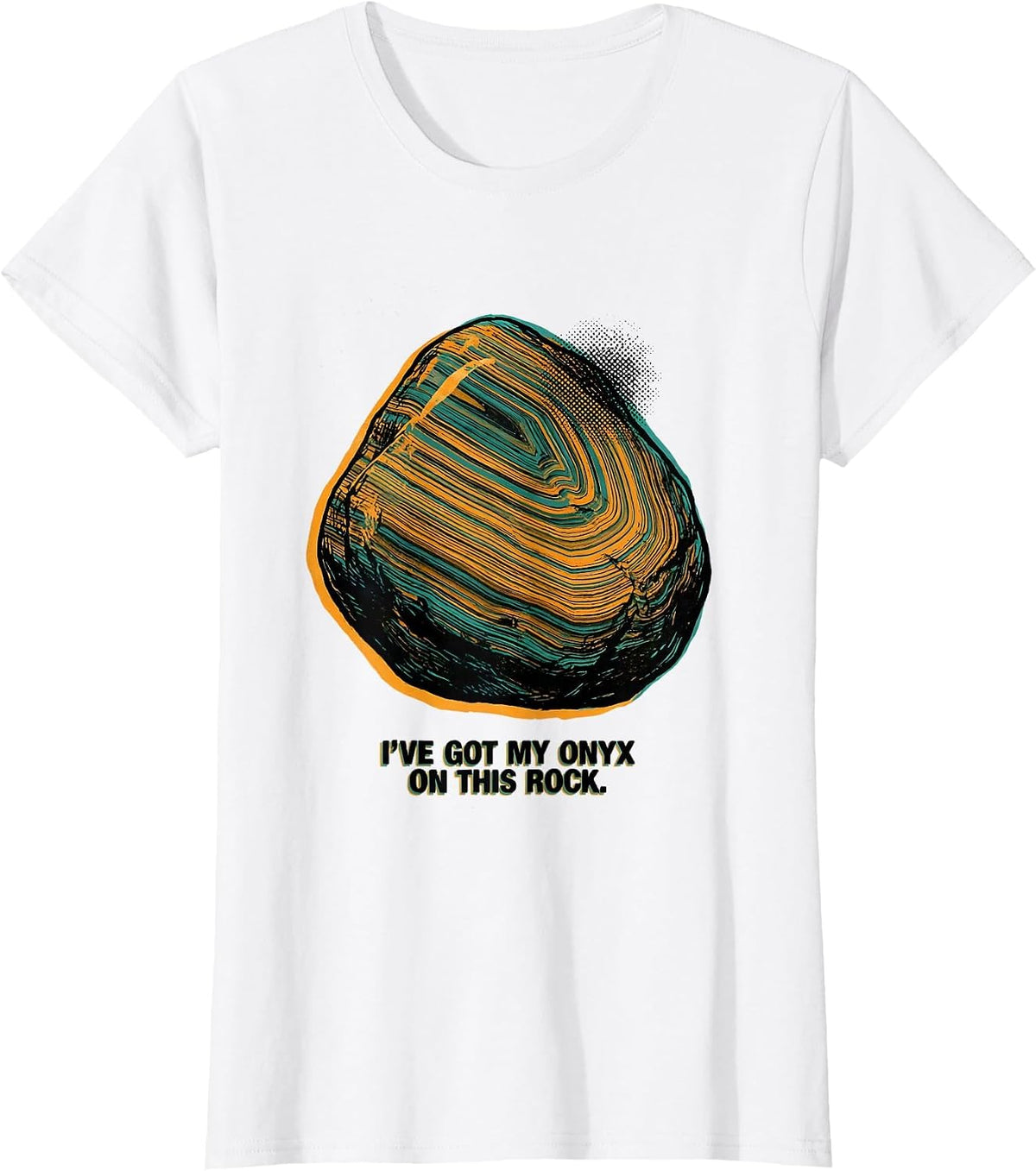 I've Got My Onyx On This Rock Funny Rock Collector Geologist T-Shirt - White