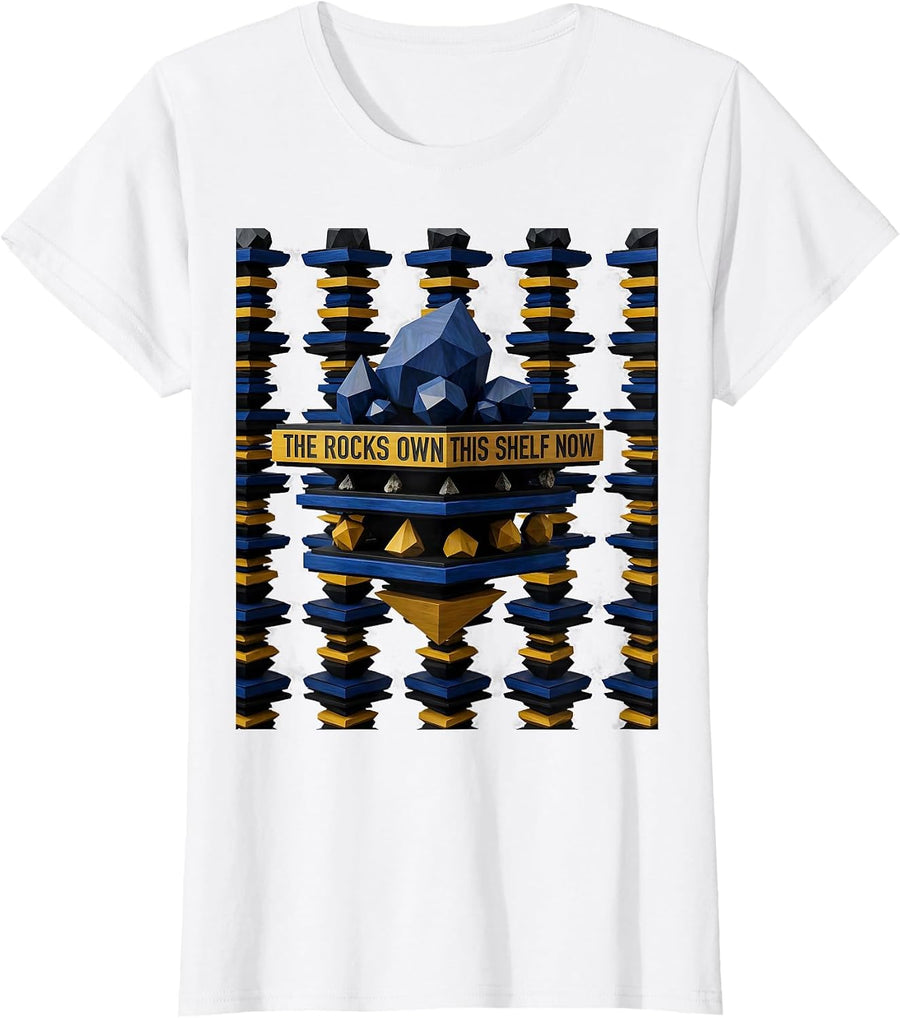 Women's The Rocks Own This Shelf Now Geometric Rock Collector Humor T-Shirt - White