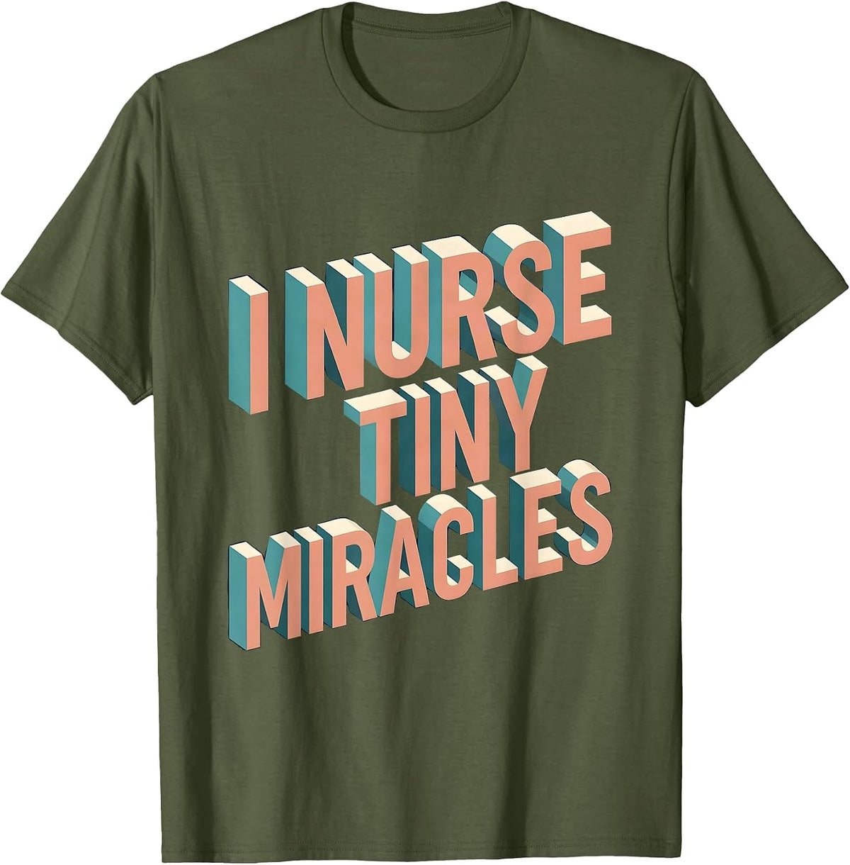 Men's I Nurse Tiny Miracles NICU Nurse Design T-Shirt - Olive Green