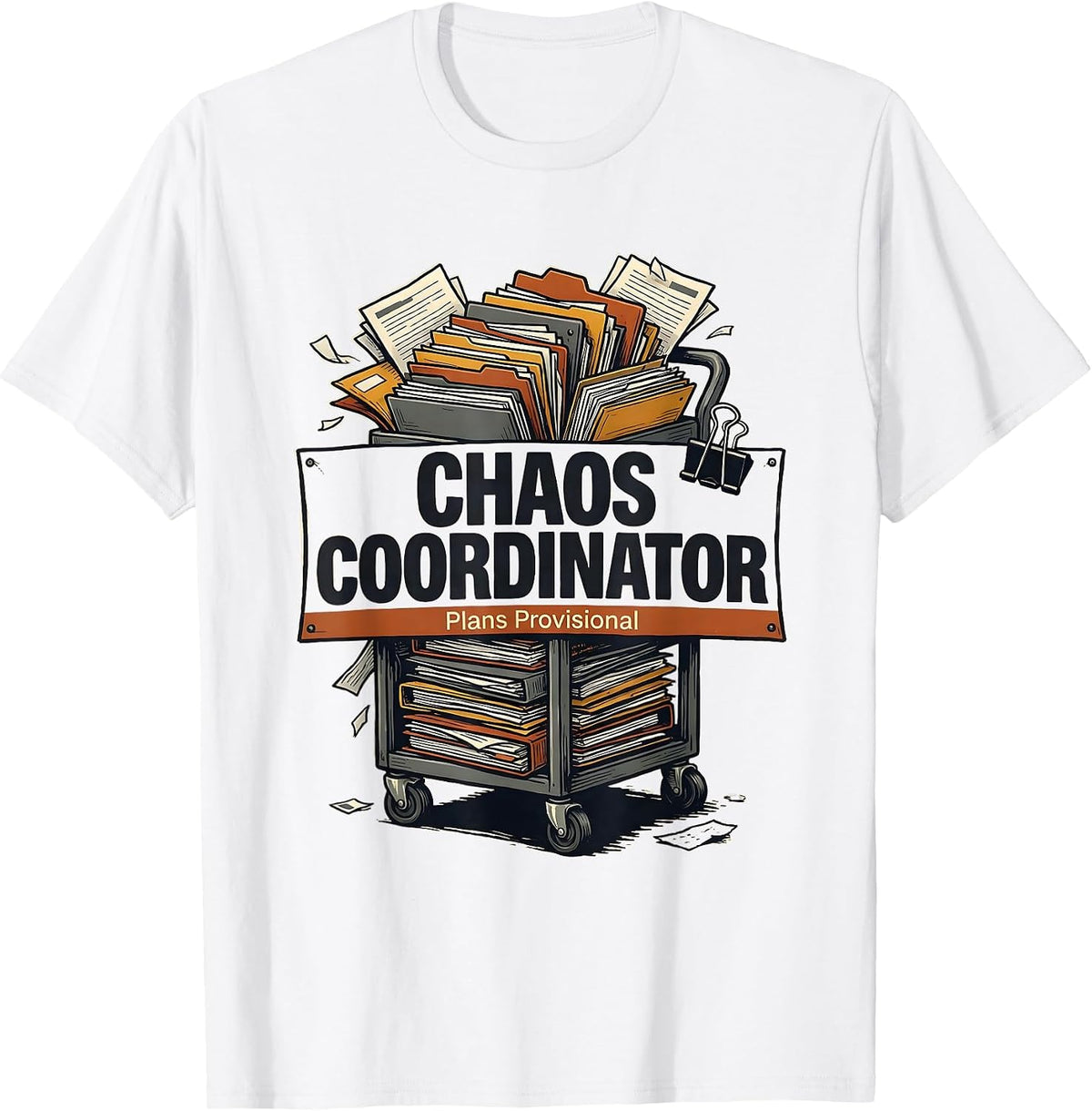 Men's Chaos Coordinator Plans Provisional Funny Sarcastic Humor T-Shirt - White