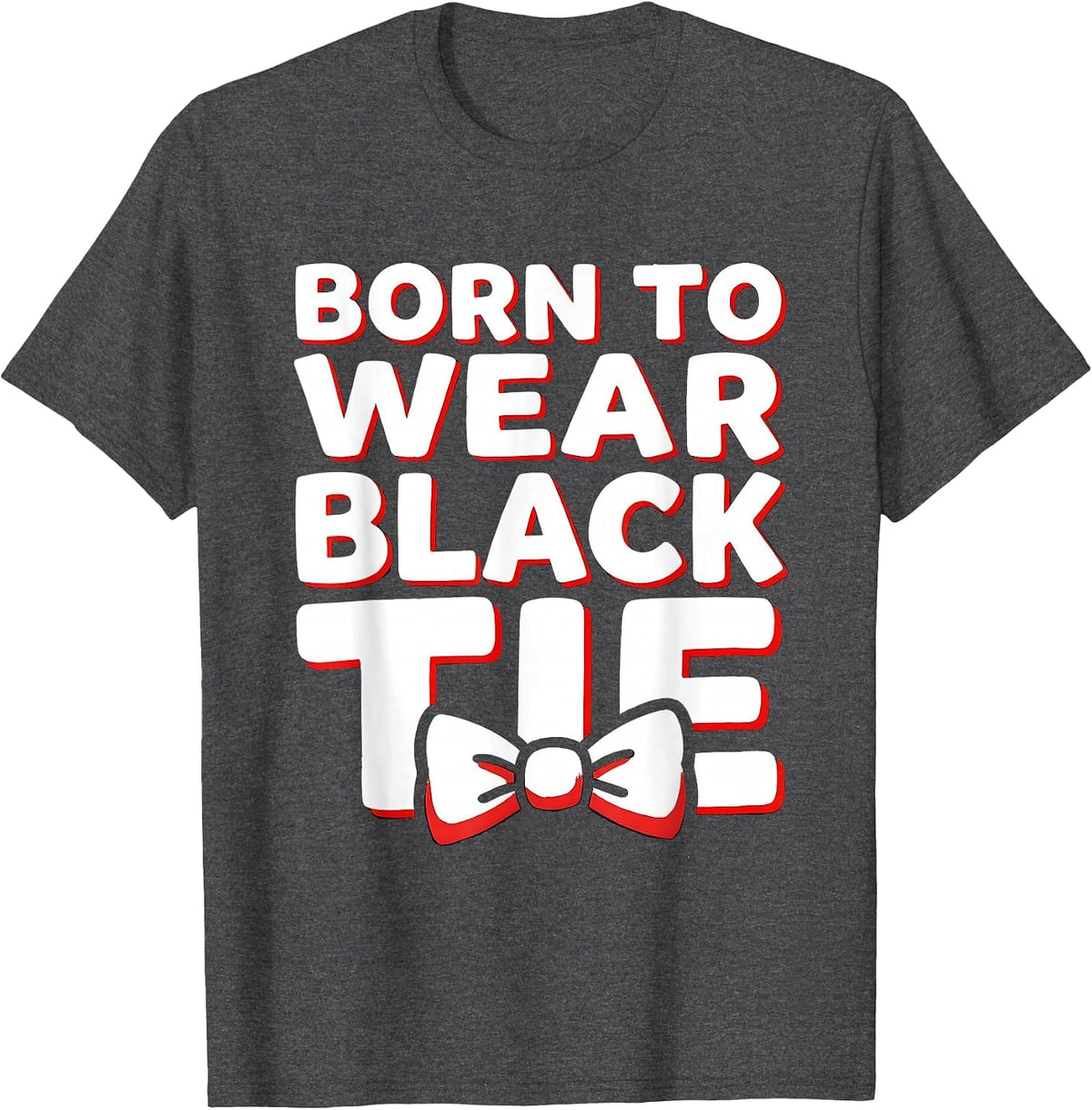 Born to Wear Black Tie Tuxedo Graphic Design T-Shirt - Dark Heather Grey