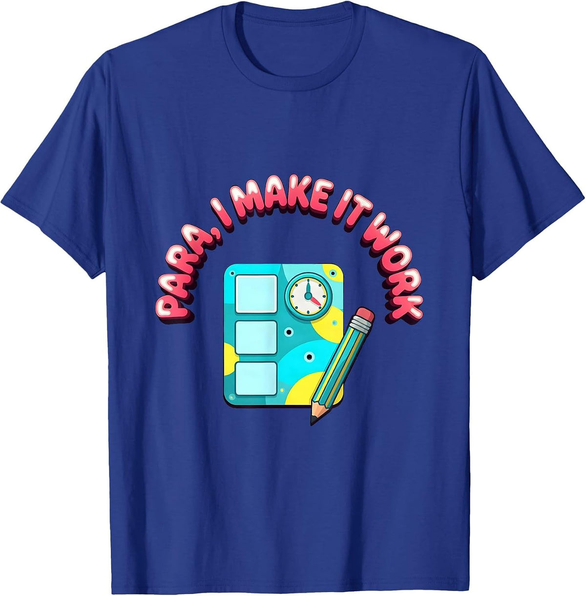 Para I Make It Work Funny Paraprofessional Paraeducator T-Shirt - Royal Blue