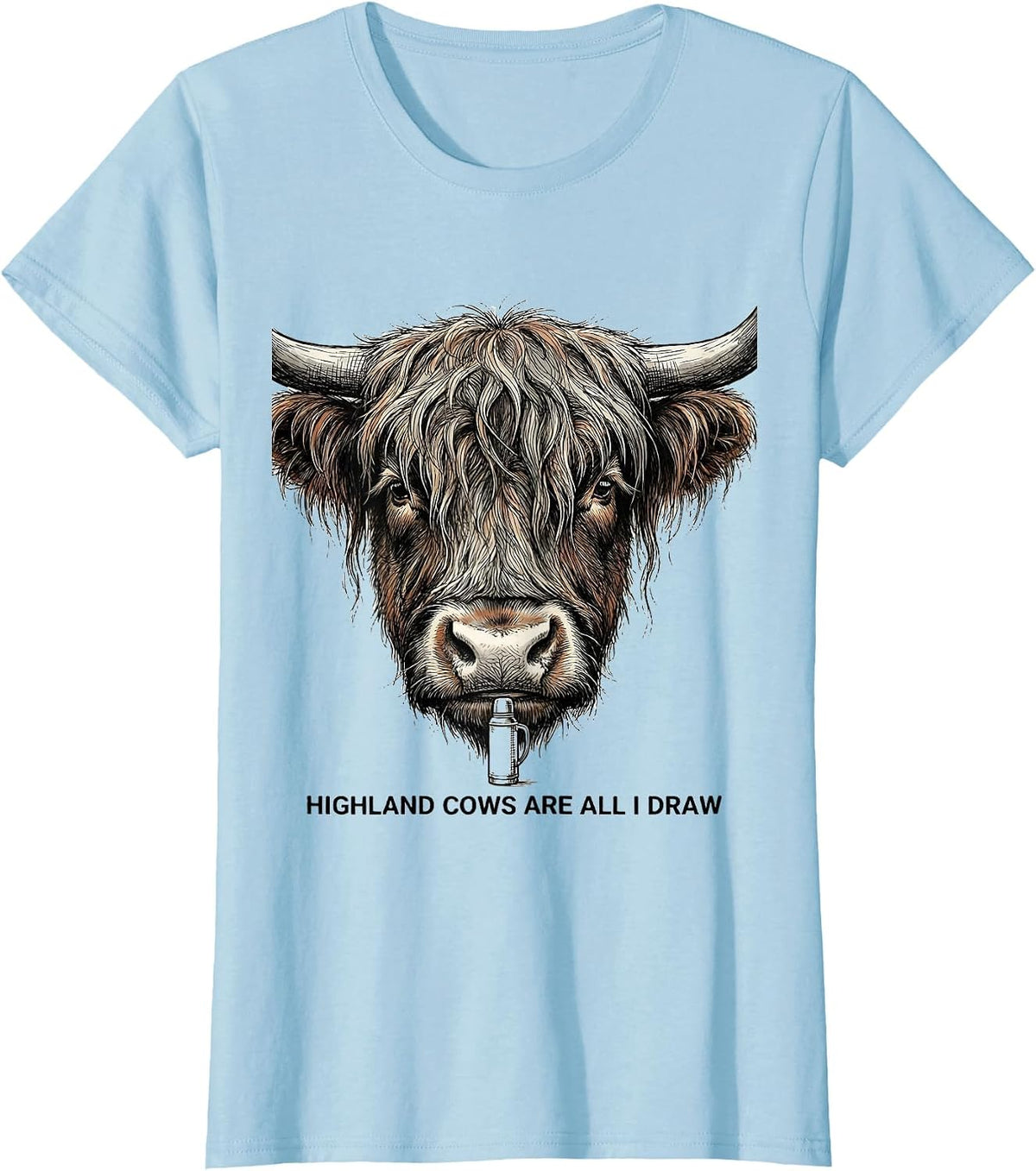 Highland Cows Are All I Draw Funny Farm Animal Lover T-Shirt - Baby Blue