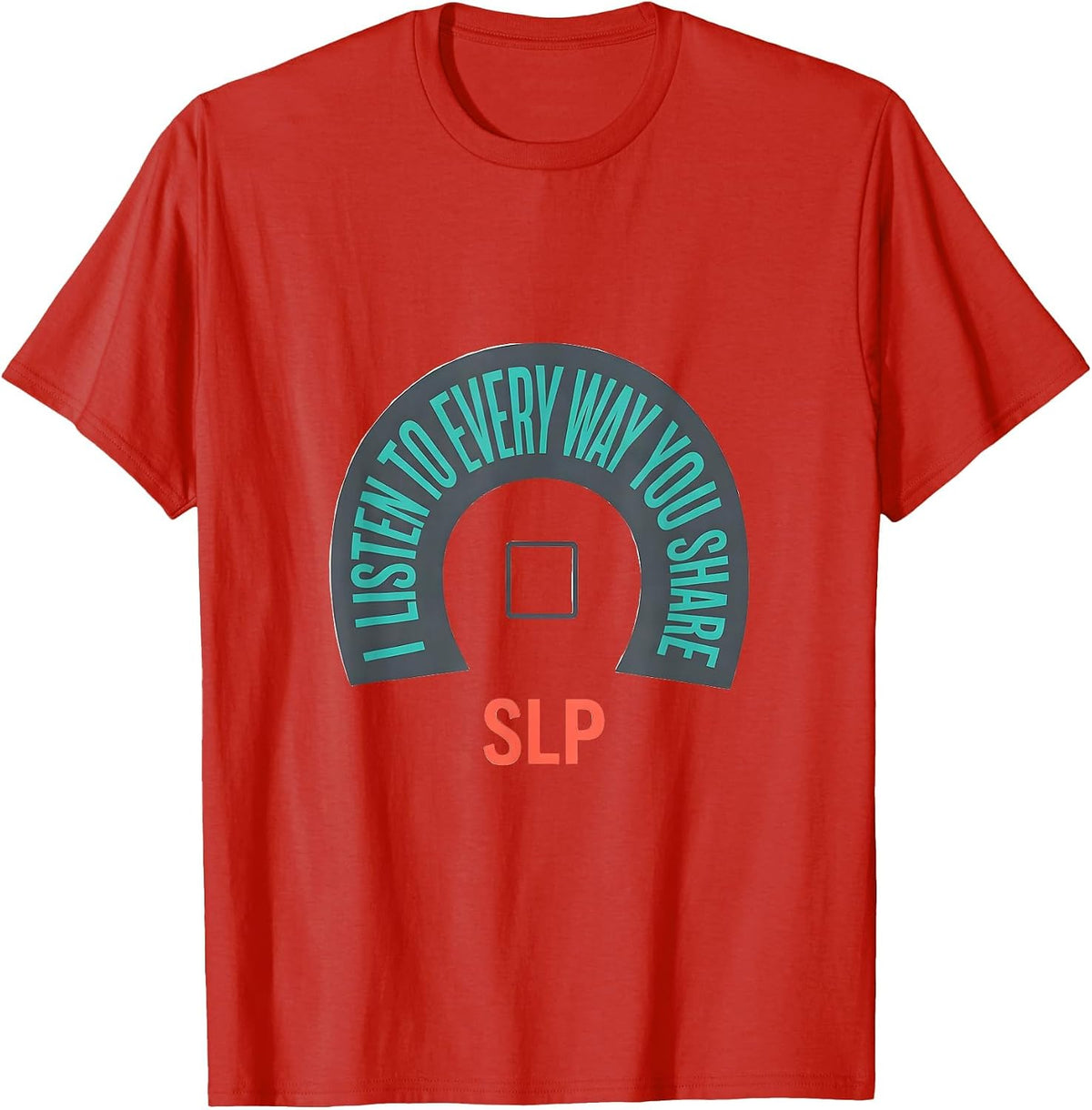 Men's I Listen To Every Way You Share SLP Speech Language T-Shirt - Red