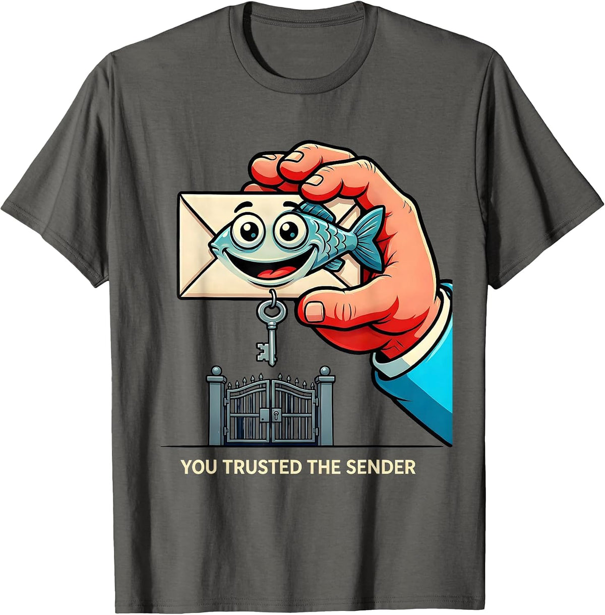 You Trusted The Sender Funny Cybersecurity Specialist Hacker T-Shirt - Asphalt Grey