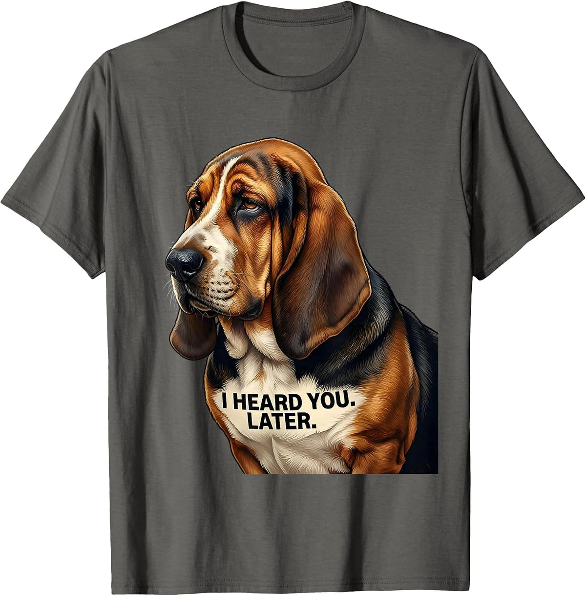 I Heard You Later Funny Basset Hound Dog Lover Gift T-Shirt - Asphalt Grey