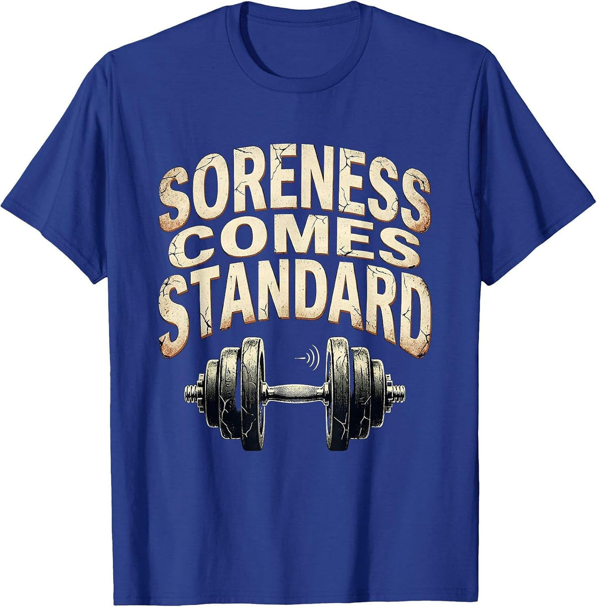 Soreness Comes Standard Distressed Gym Workout Meme Humor T-Shirt - Royal Blue