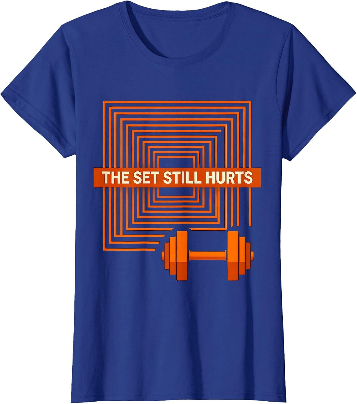 Women's The Set Still Hurts Funny Gym Workout Weightlifting Humor T-Shirt - Royal Blue