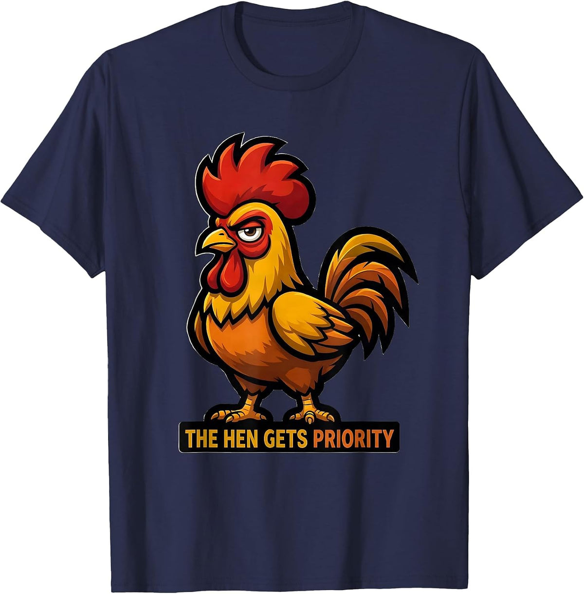 Men's The Hen Gets Priority Funny Chicken Lover Mascot Logo T-Shirt - Navy Blue
