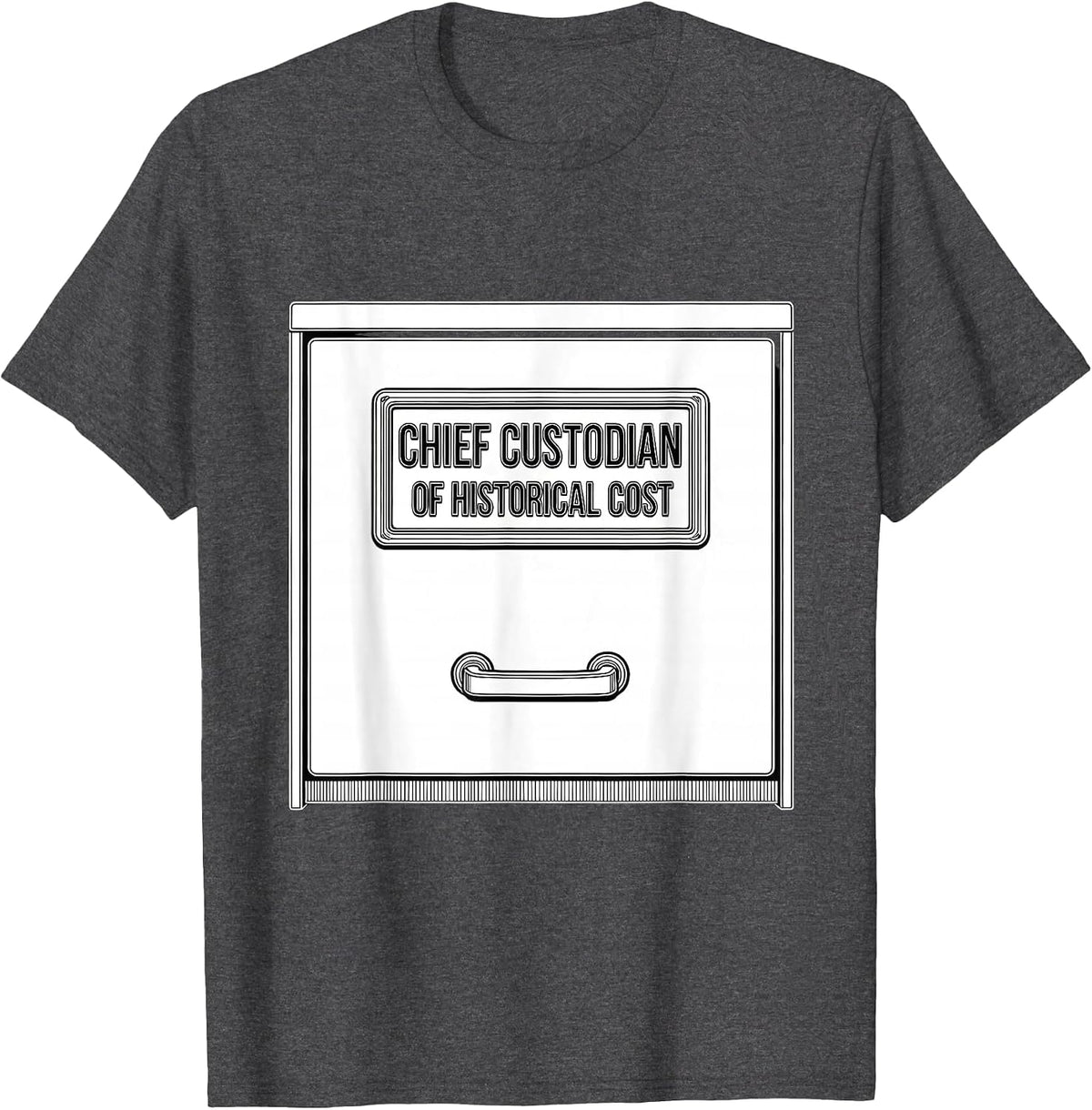 Chief Custodian Of Historical Cost Accountant Tax Season T-Shirt - Dark Heather Grey