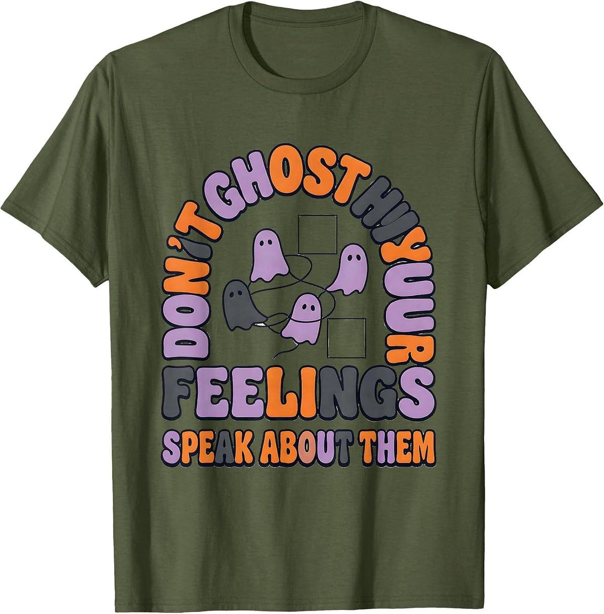 Men's Don't Ghost Your Feelings—Speak About Them Halloween T-Shirt - Olive Green