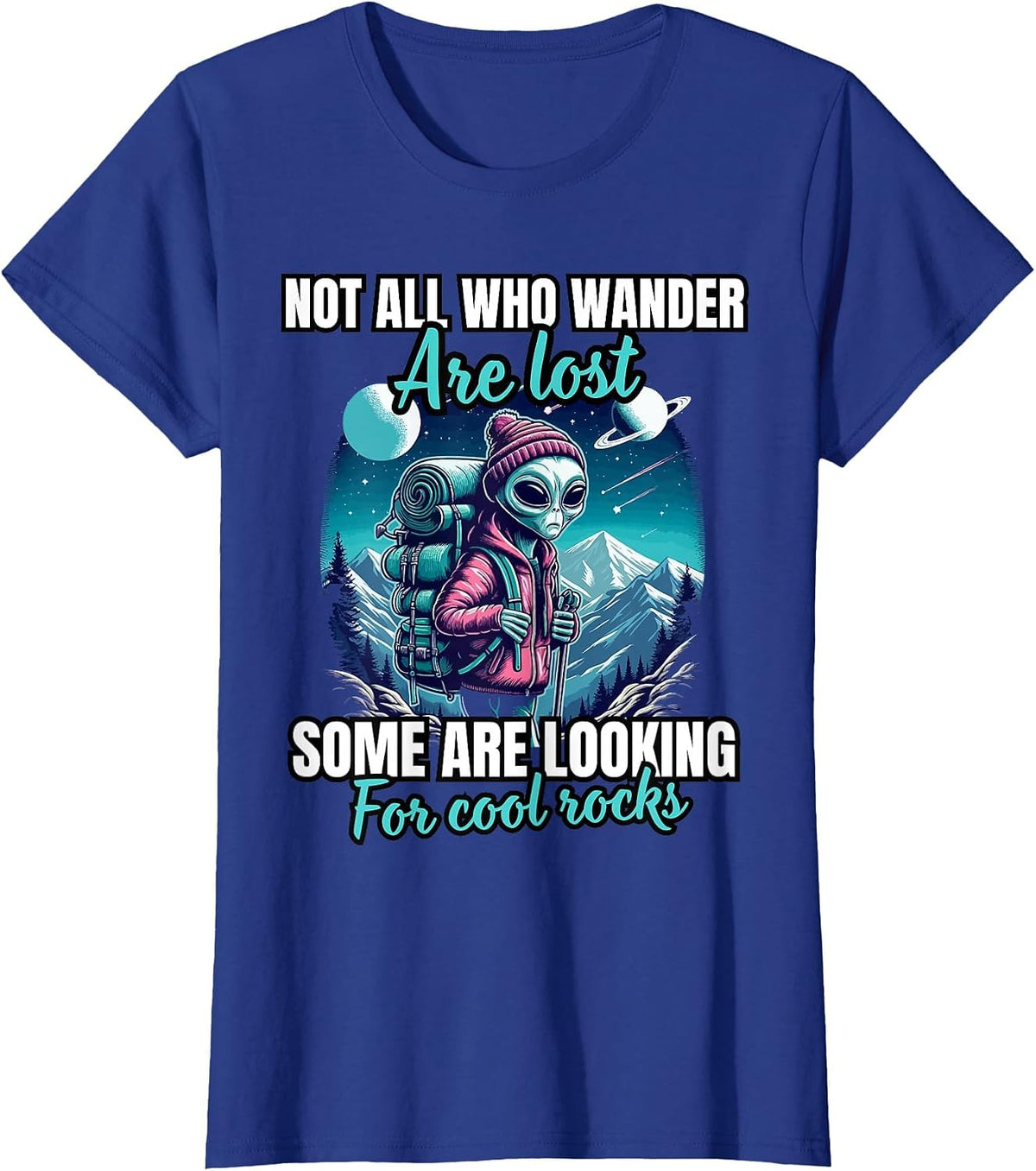 Not All Who Wander are Lost, Some are Looking for Cool Rocks T-Shirt - Royal Blue