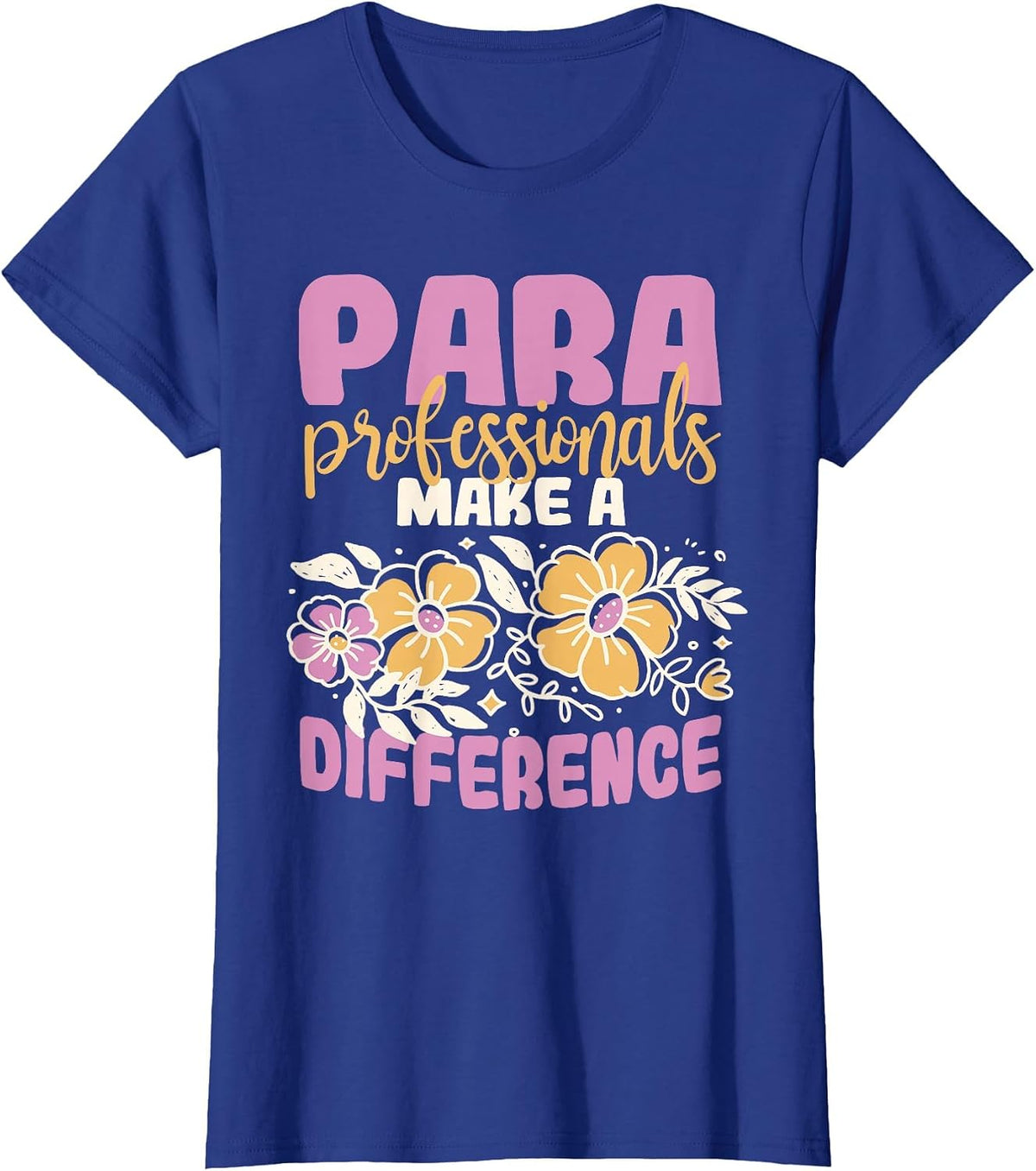 para Professionals Make A Difference Paraprofessional T-Shirt - Royal Blue