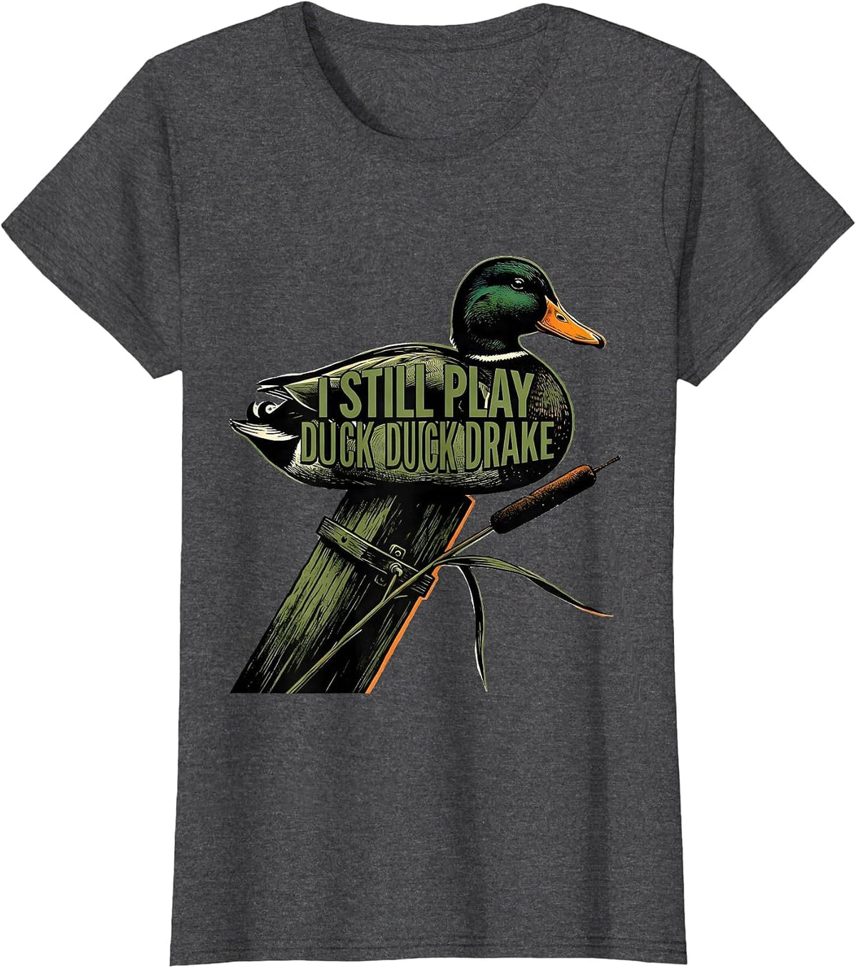 Women's I Still Play Duck Duck Drake Funny Duck Hunter Gift T-Shirt - Dark Heather Grey