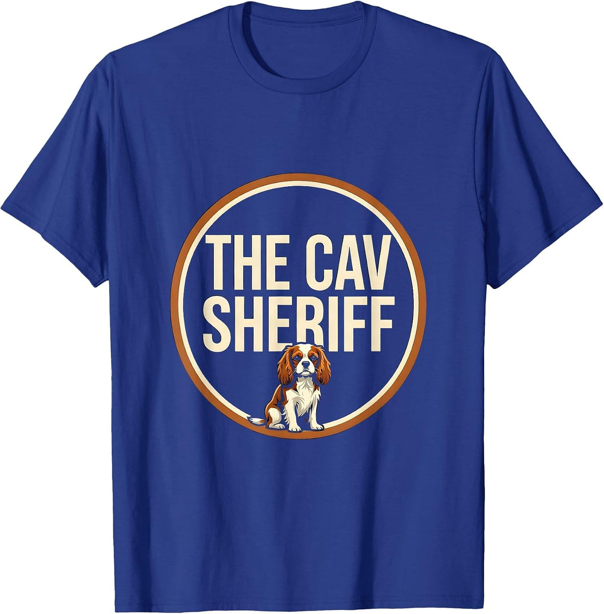 Men's The Cav Sheriff Funny Cavalier King Charles Spaniel Owner T-Shirt - Royal Blue