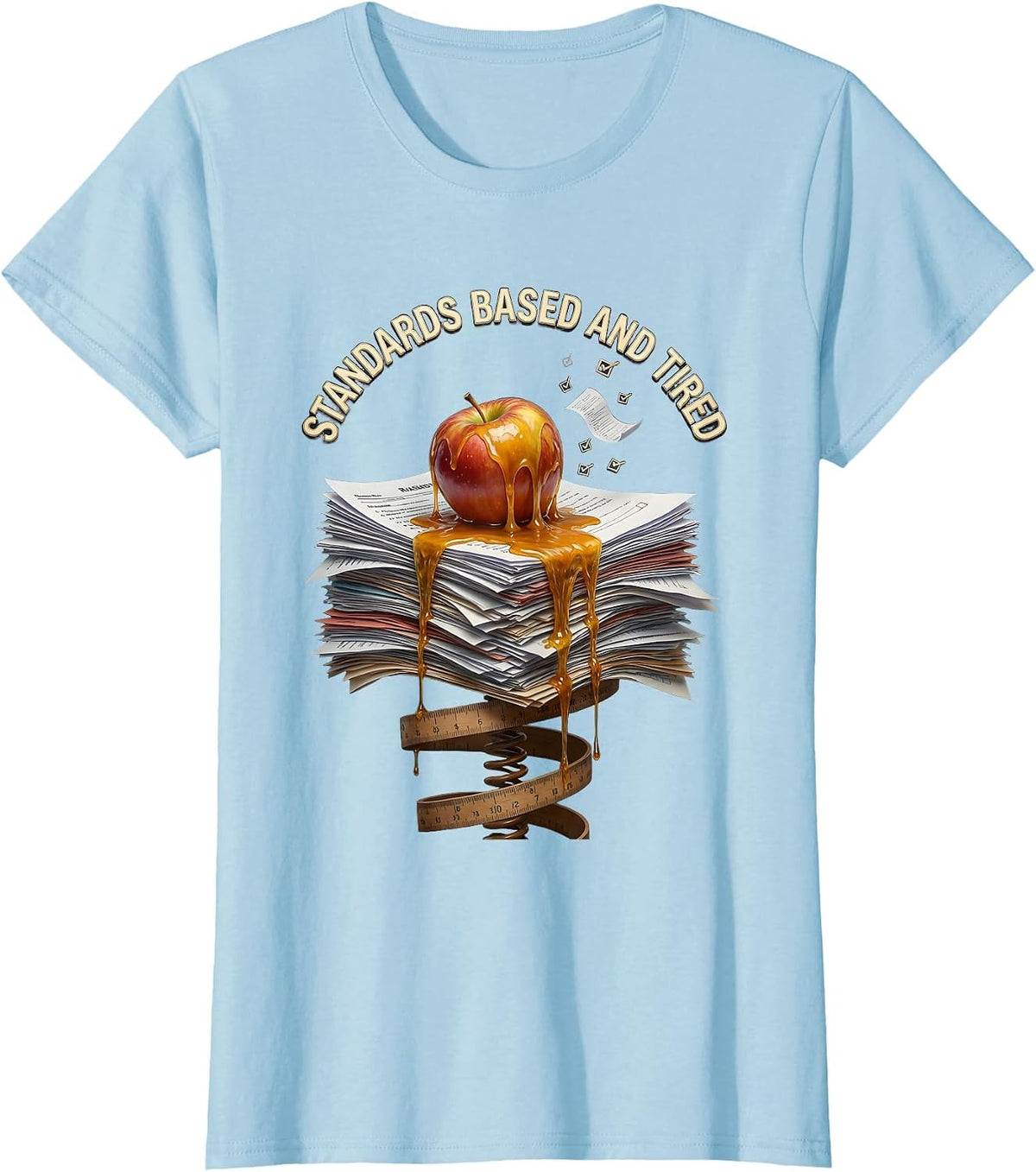 Standards Based and Tired Teacher Design T-Shirt - Baby Blue