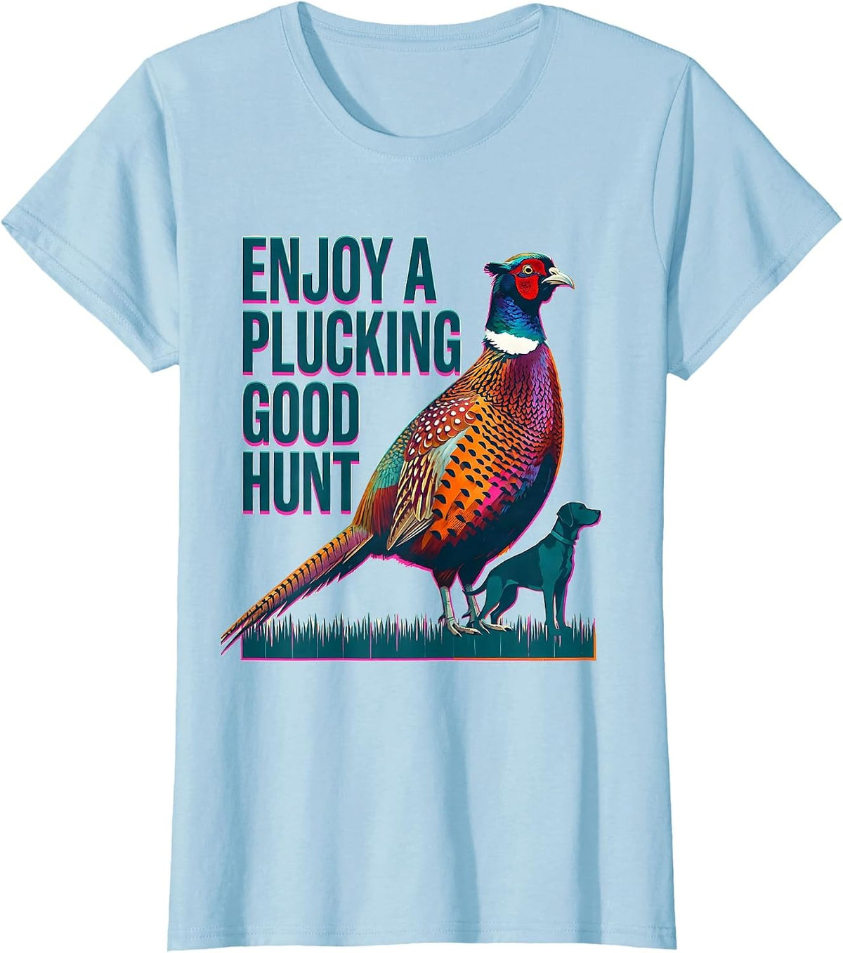Enjoy A Plucking Good Hunt Risograph Pheasant Hunter Upland T-Shirt - Baby Blue