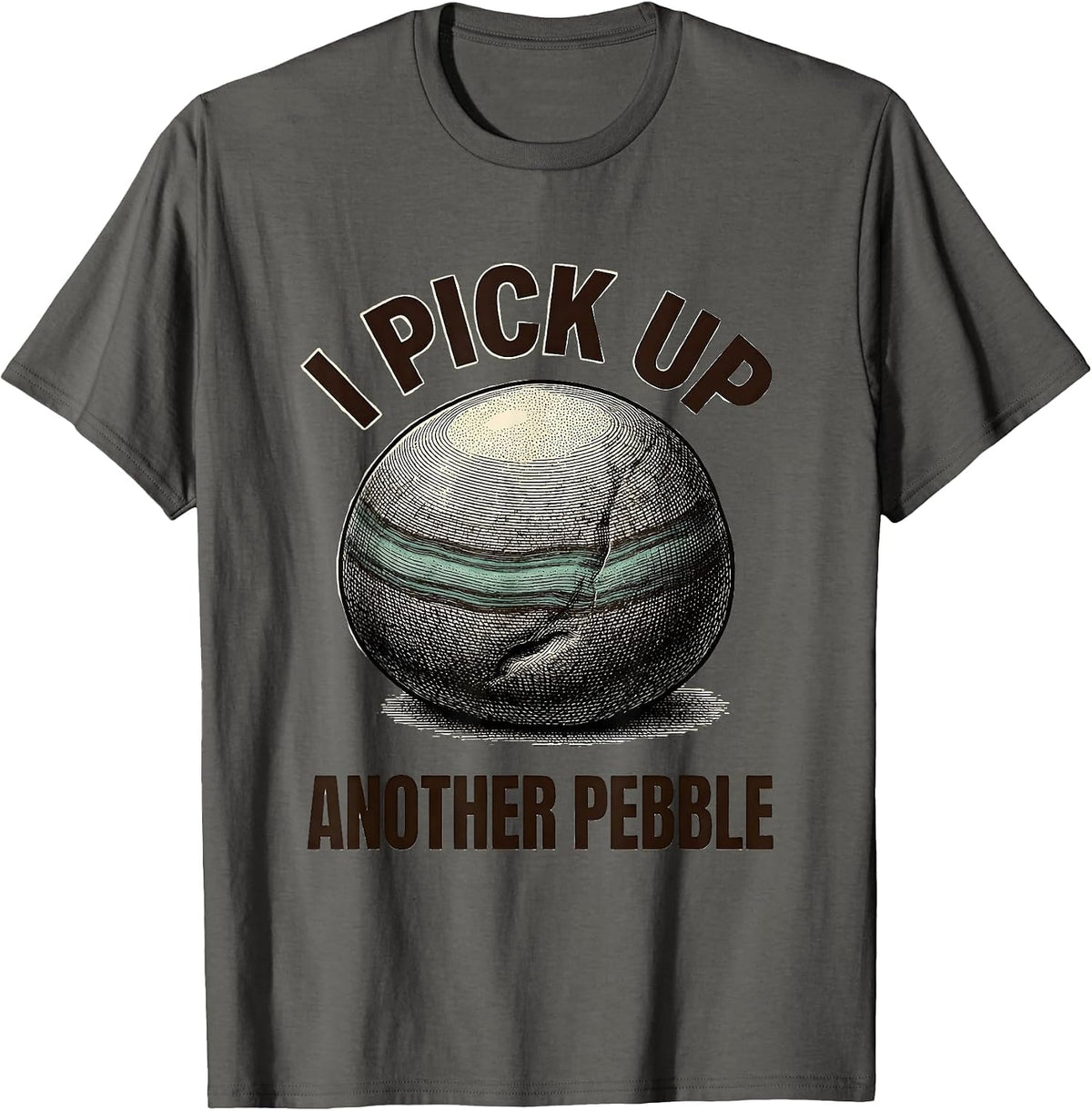 I Pick Up Another Pebble Funny Rock Collector Geology Humor T-Shirt - Asphalt Grey