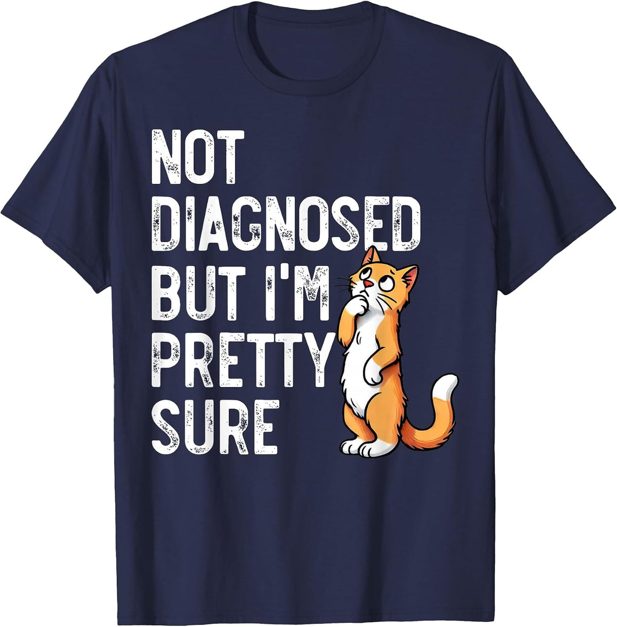 Not Diagnosed, But I'm Pretty Sure, Funny Cat Mom Cat Dad T-Shirt - Navy Blue