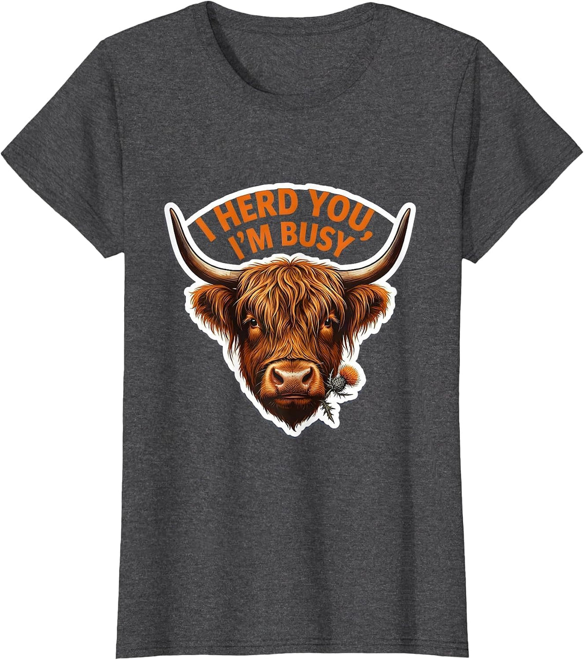 Women's I Herd You, I'm Busy Funny Highland Cow Farm Humor Sticker T-Shirt - Dark Heather Grey