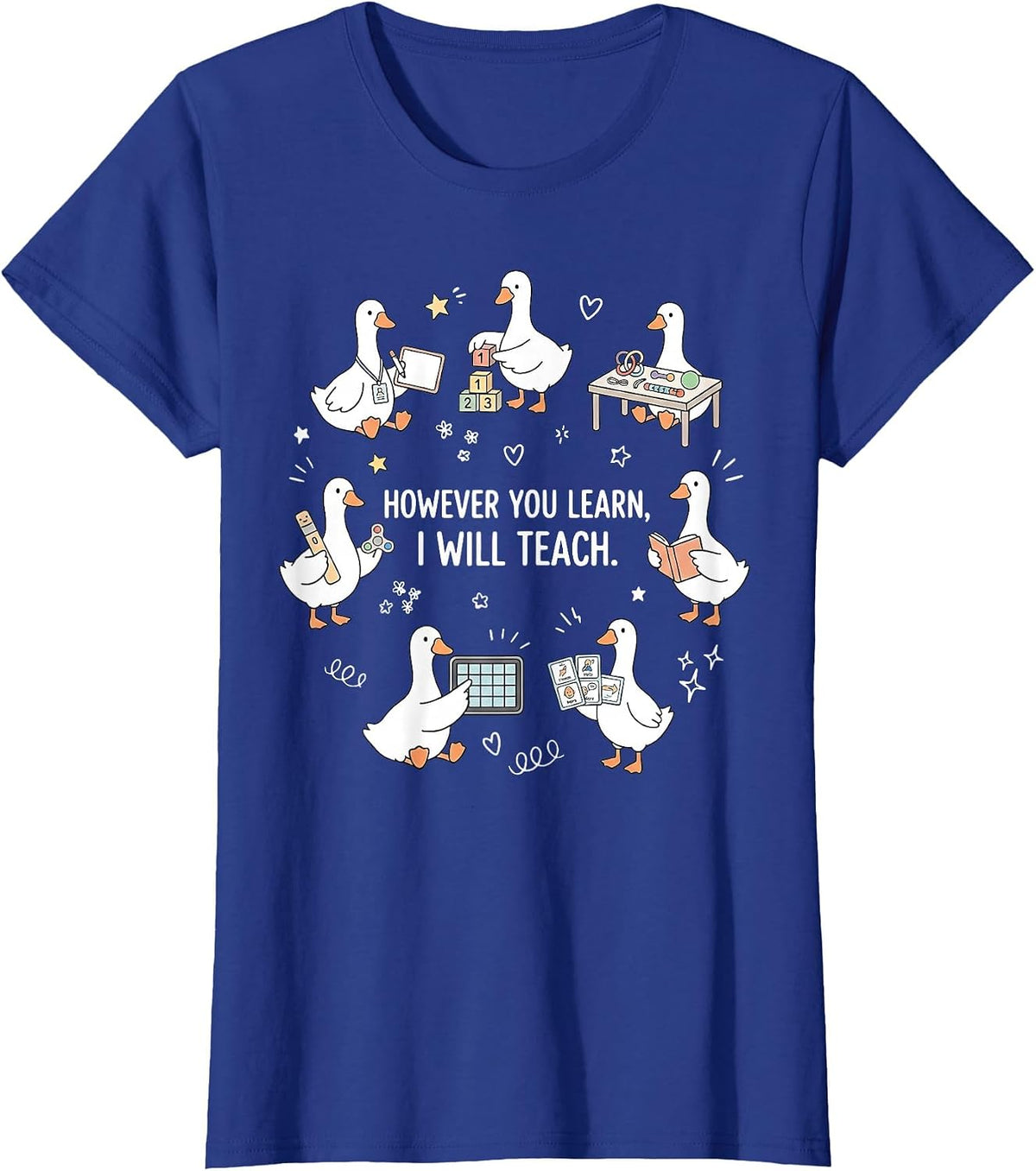 Silly Goose However You Learn I Will Teach Special Education T-Shirt - Royal Blue