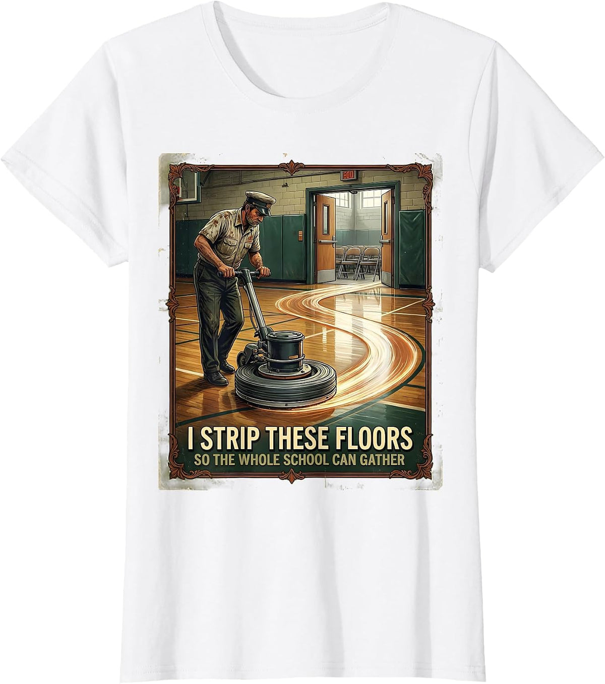 I Strip These Floors So The Whole School Can Gather Vintage T-Shirt - White