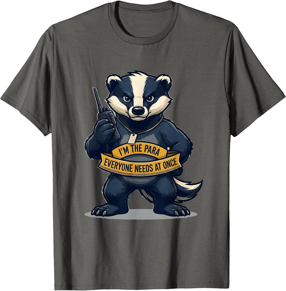 I'm The Para Everyone Needs At Once Funny Paraprofessional T-Shirt - Asphalt Grey