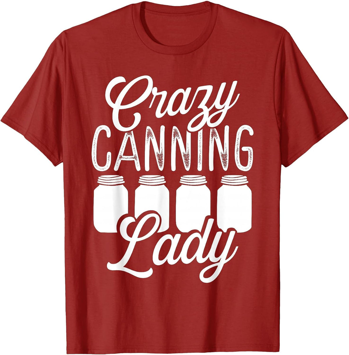Homesteading Crazy Canning Lady Canning Season Homegrown T-Shirt - Cranberry Red
