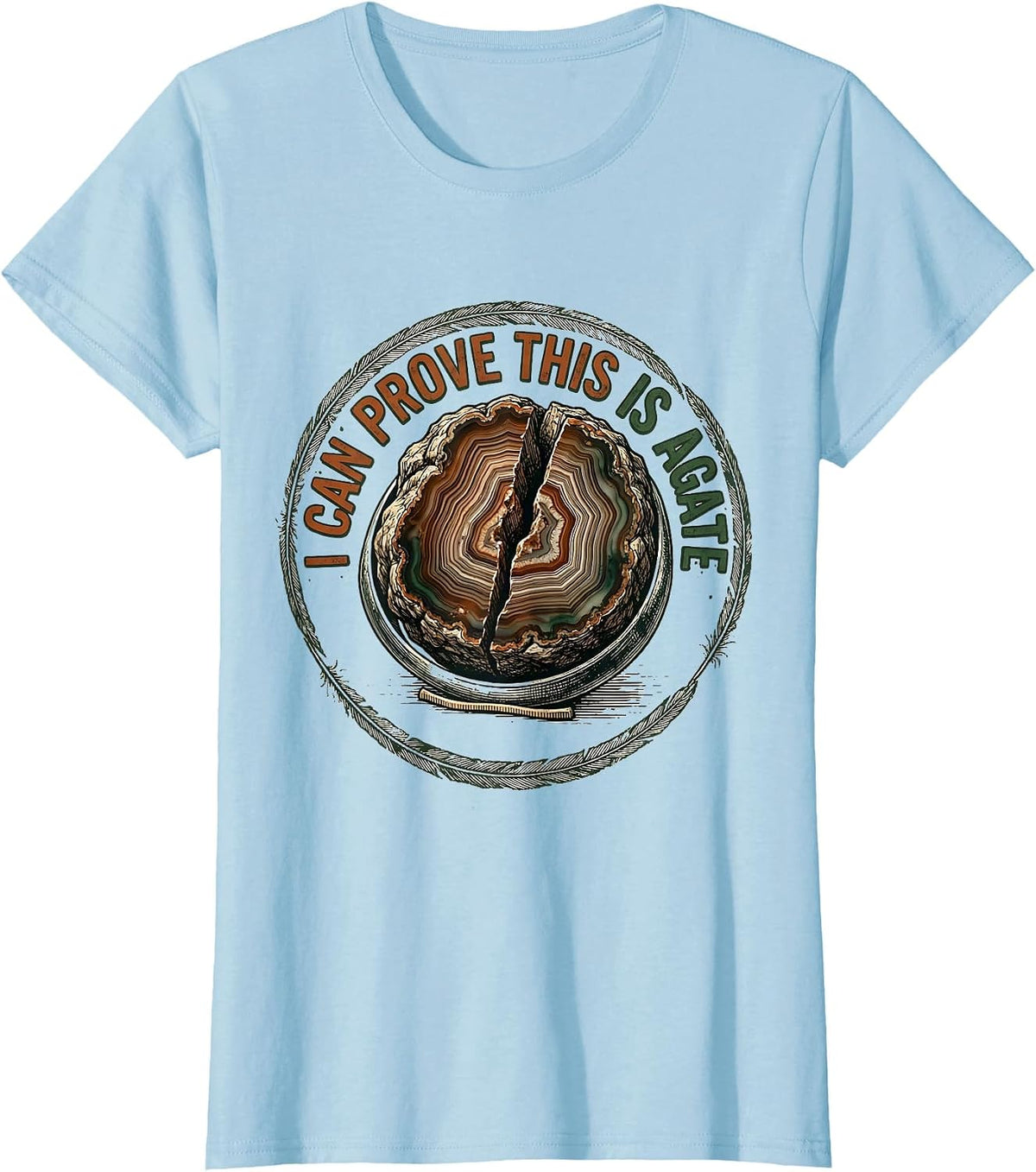 I Can Prove This Is Agate Vintage Rock Collector Geology T-Shirt - Baby Blue