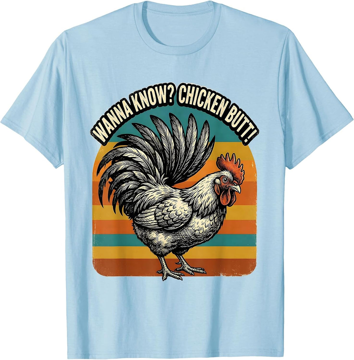 Men's Wanna Know? Chicken Butt Funny Chicken Lover Novelty Humor T-Shirt - Baby Blue